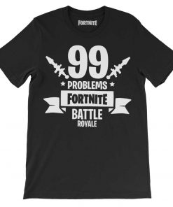 fortnite tshirt 99 problems
