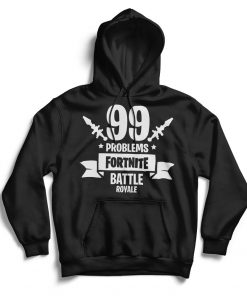 fortnite hoodie 99 problems