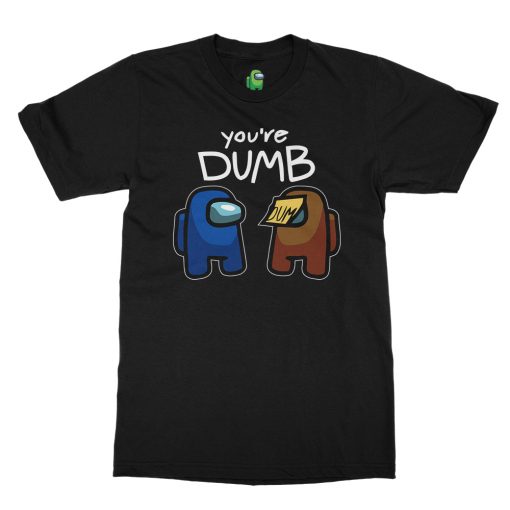 Among Us You're Dumb T-Shirt - Image 3