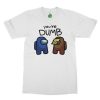 Among Us You're Dumb T-Shirt