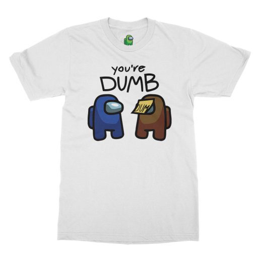 Among Us You're Dumb T-Shirt